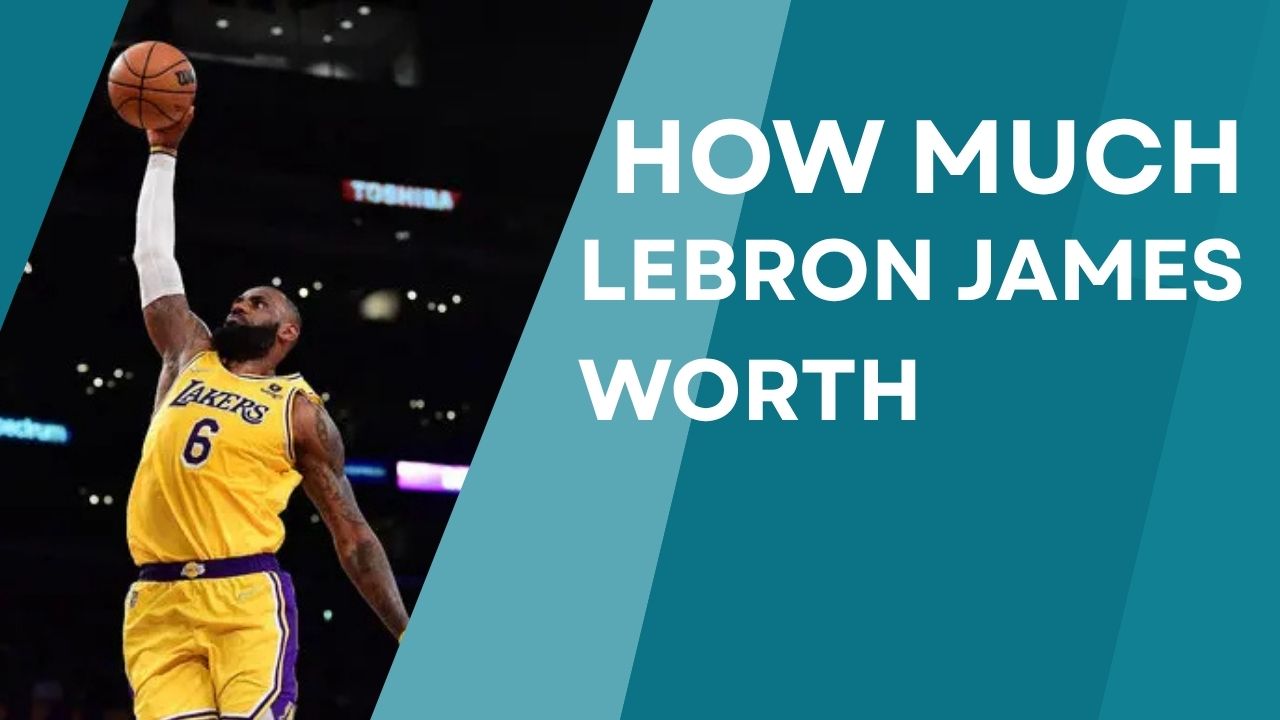 how-much-is-lebron-james-worth