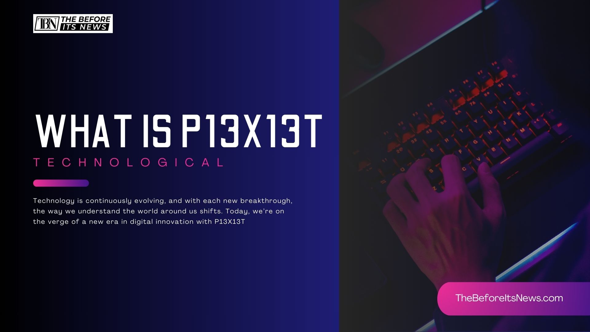 what-is-p13x13t